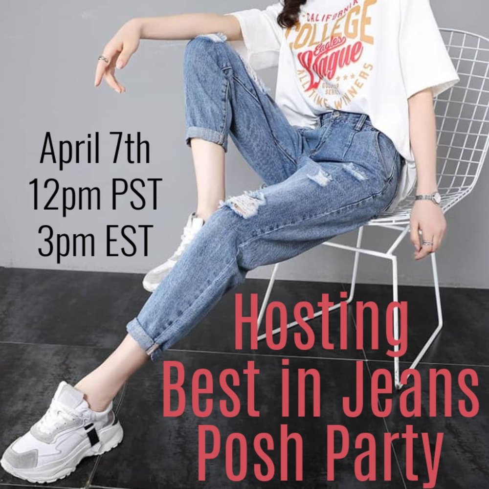 Best in Jeans Posh Party Host 4/7 @ 3pm EST / 12pm PST